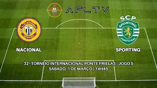 Nacional x Sporting - 32º Torneio Internacional Ponte Frielas | Jogo 5