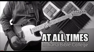 At All Times - Indiana Bible College // Guitar Cover