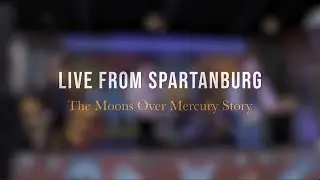 Moons Over Mercury: LIVE FROM SPARTANBURG - Documentary