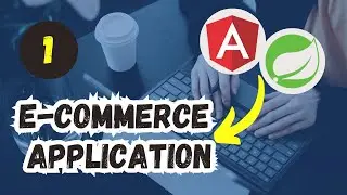 1. Developing E-Commerce Application From Scratch (Angular + Spring Boot + MySQL)