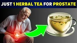 The Only Herbal Tea You Need to SHRINK an Enlarged Prostate!