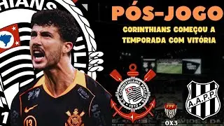 P&Oacute;S JOGO| COME&Ccedil;AMOS 2026 da MESMA FORMA que TERMINAMOS 2025, VENCENDO| CORINTHIANS 3xO Ponte Preta