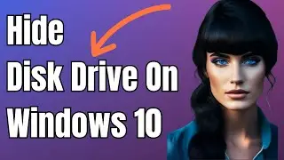 How To Hide Disk Drive On Windows 10