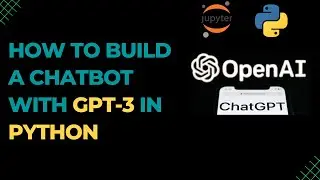 How to Build ChatBot with GPT-3 in Python
