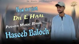 Haseeb Baloch song | Dil e haal song | balochi song | new balochi song | new song | 