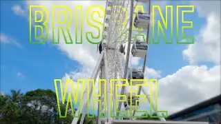 Wheel of Brisbane | 4K [2021]
