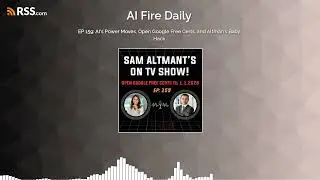 🎙️ EP 159: AI&rsquo;s Power Moves, Open Google Free Certs, and Altman&rsquo;s Baby Hack