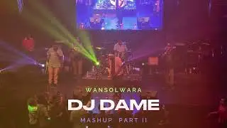 Dj Dame - Wansolwara Mashup Part 2 (Ft. BF911,Tonton Malele, Stegga, Islestone) 2024