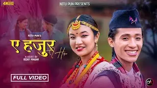 A HAJUR - ए हजुर | Karan Rai | Nitu Pun | New Kauda Song 2080