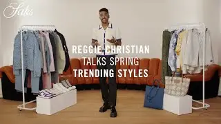 Men&rsquo;s Fashion Market Manager Reggie Christian Talks Spring&rsquo;s Trending Styles
