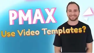 Performance Max - Should You Use Video Templates?