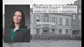 Anglo-Irish Relations with Karen Sonnelitter, PhD
