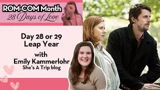 10 Things I Love about LEAP YEAR (2010) with Emily Kammerlohr - Day 28 or 29 - Rom-Com Month