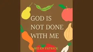 God Is Not Done with Me