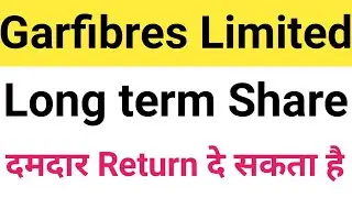 Garfibres limited दमदार शेयर भीड़ से निकल कर इन्वेस्ट करो,Long term fixed deposit