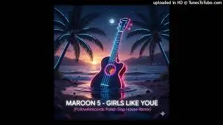Maroon 5 - Girls Like You (FollowAIrecords Remix)  Polish Version