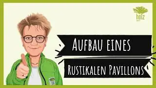 Tipps vom Holzmarkt f&uuml;r den Aufbau eines rustikalen Pavillons. Einfach, schnell und ganz besonders.