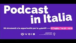 PODCAST IN ITALIA : STRUMENTI E OPPORTUNITA' PER LE AZIENDE