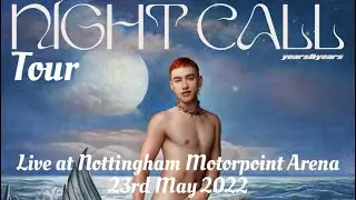 Years & Years - Night Call Tour - 23rd May 2022, Nottingham Motorpoint Arena | Vlog