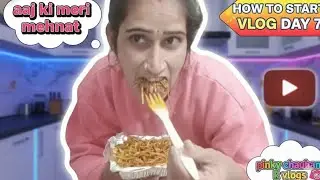 Saari Chaumin kha gai ye#how start vlog day 7 @aaj ki meri mehnat 