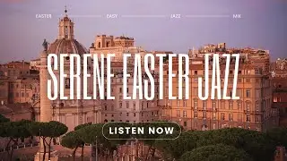 Serene Easter Jazz | Peaceful Spring Vibes with Ancient Rome View