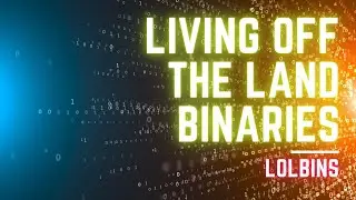 Living Off the Land Binaries (LOLBins)