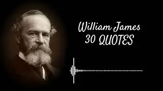 Top 30 Powerful Quotes by William James | Psychology & Life Wisdom