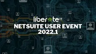 NetSuite User Event 2022.1 | Liberate I.T.
