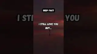 I still love you but... #love #facts #factsbyjames