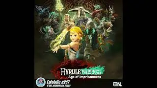 Nintendo POWdcast #248 – Hyrule Warriors: Age of Imprisonment