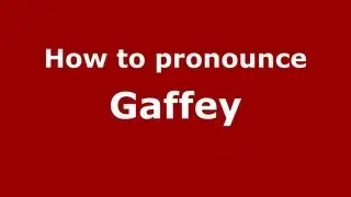 How to Pronounce Gaffey - PronounceNames.com