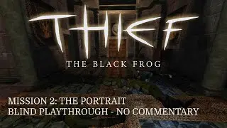Thief (FM): The Black Frog | 2: The Portrait (Blind Playthrough - No Commentary - Expert)