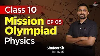 🔰 Mission Olympiad | Class 10 | Science Olympiad | Ep 05 | Physics #physics #olympiad