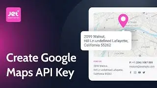 Google Maps API Key: Complete Setup Guide | JetElements