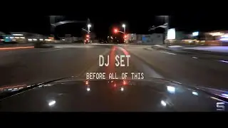 Dj SET - Before all of this