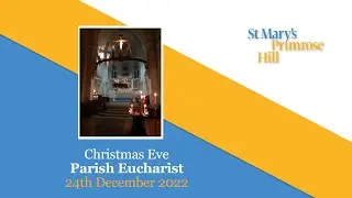 St Mary's Primrose Hill: Christmas Eve, 24-12-2022