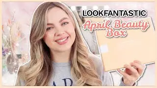 LOOKFANTASTIC APRIL 2022 BEAUTY BOX UNBOXING!