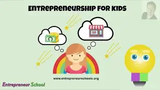 Entrepreneurship for Kids Course - Part 1 (www.entrschool.com)