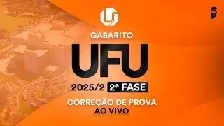 Gabarito UFU 2025.2 2ª Fase – Correção de prova AO VIVO