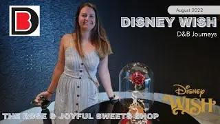 Disney Wish Joyful Sweets, Dory's Forget-Me-Knots & The Rose | Day 4 | Part 2 | August 2022