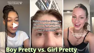Boy Pretty vs. Girl Pretty | Is it True?