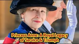 Princess Anne: Royal Legacy, Charity, and Equestrian Achievements