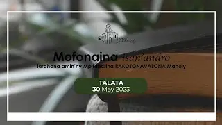 Mofonaina isan'andro anio Talata 30 May 2023. FJKM Ambohitantely.