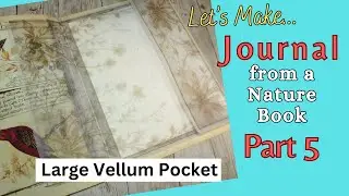 Making a Junk Journal from a nature book by Edith Holden Part 5