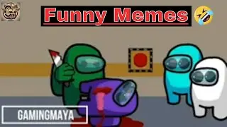 Among Us Funny Memes (How to Become Every Time Imposter) | Gamingmaya