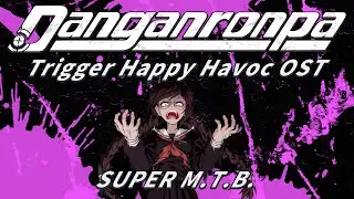 SUPER M.T.B. (Extended) | Danganronpa Trigger Happy Havoc OST