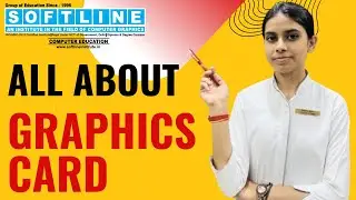 What is a Graphics Card? | Explained by Dharna Ma&rsquo;am | Softline Institute | Computer Basics