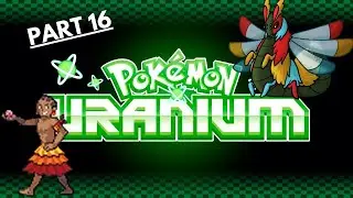Pok&eacute;mon Uranium Playthrough Episode 16 - The Best Bug and A Guy in a Skirt?