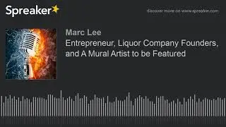 Entrepreneur, Liquor Company Founders, and A Mural Artist to be Featured (part 3 of 9)