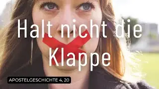 Halt nicht die Klappe| Apostelgeschichte 4,20 | Immanuel Gemeinde Jettingen